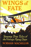 Book cover of Wings of Fate - Strange True Tales of the Vintage Flying Days by MACMILLAN, Norman 